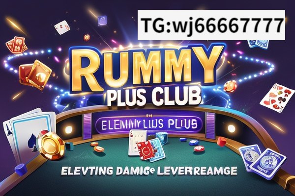 Unveiling the Magic of Rummy Plus Club,Title: Rummy Plus Club: Elevating the Gaming Experience