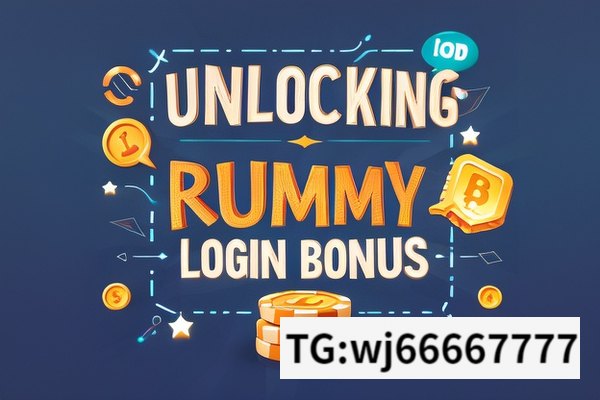 Unlocking Rummy Login Bonus,Unlocking the Benefits of Rummy Login Bonus