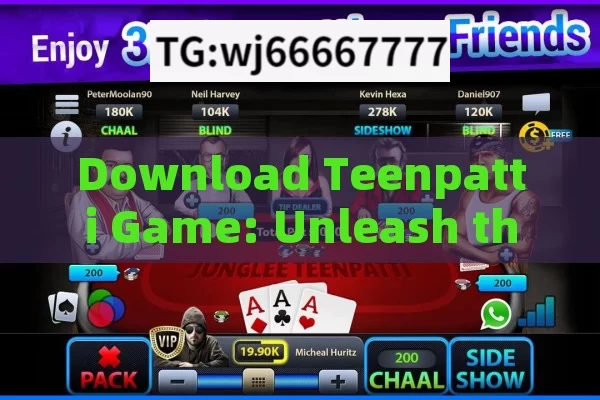 Download Teenpatti Game: Unleash the Fun, Teenpatti Game Download: Unleashing the Fun of Indian Poker