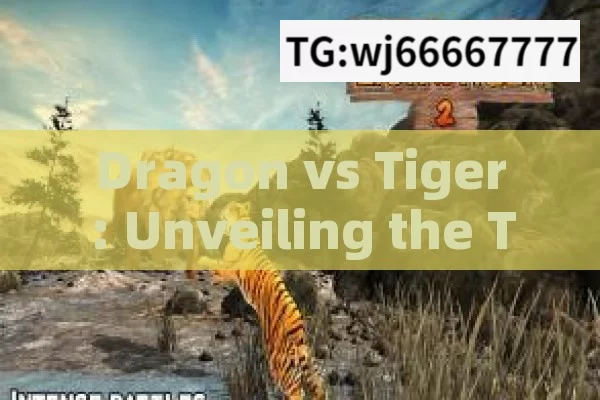 Dragon vs Tiger: Unveiling the Tricks,Dragon vs Tiger: Mastering the Tricks for SE 51000 and Beyond