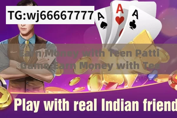 Earn Money with Teen Patti Game,Earn Money with Teen Patti Game