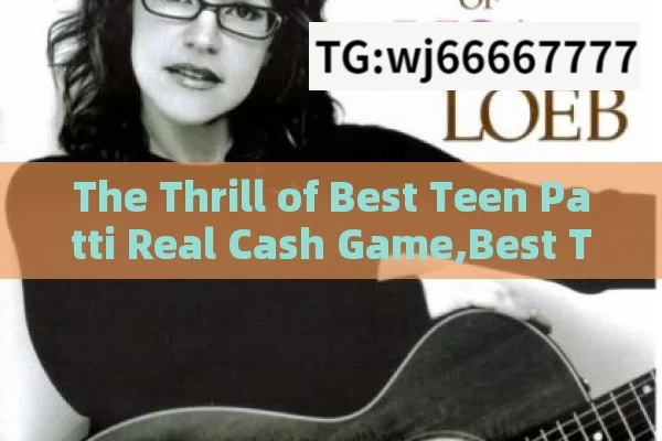 The Thrill of Best Teen Patti Real Cash Game,Best Teen Patti Real Cash Game