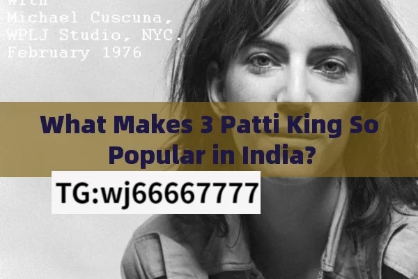 What Makes 3 Patti King So Popular in India?