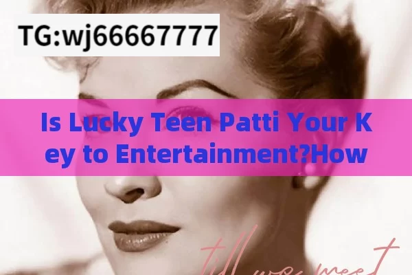 Is Lucky Teen Patti Your Key to Entertainment?How to Master Lucky Teen Patti: Tips and Tricks for Indian Players