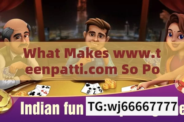 What Makes www.teenpatti.com So Popular?Teen Patti Gold: The Ultimate Online Gaming Destination for Indian Players