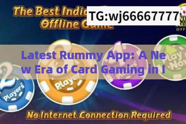 Latest Rummy App: A New Era of Card Gaming in IndiaLatest Rummy App: A Comprehensive Guide for Indian Players