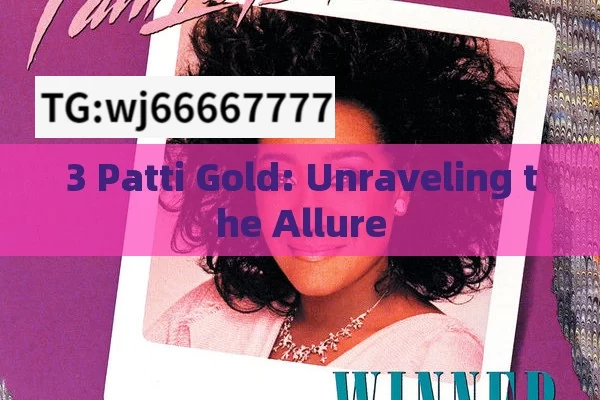 3 Patti Gold: Unraveling the Allure